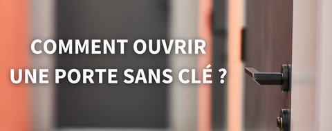 Comment ouvrir une porte sans clé